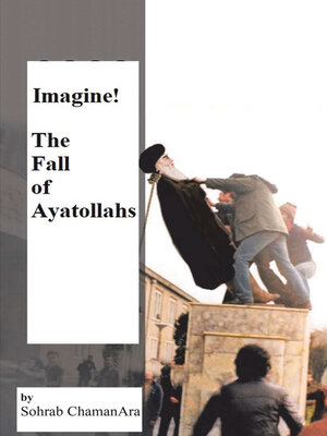 cover image of Imagine! the Fall of Ayatollahs